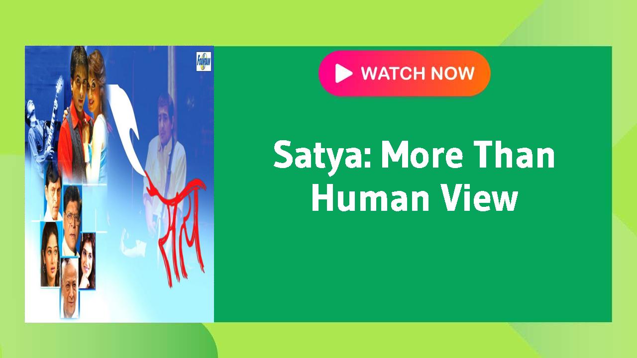 Satya: More Than Human